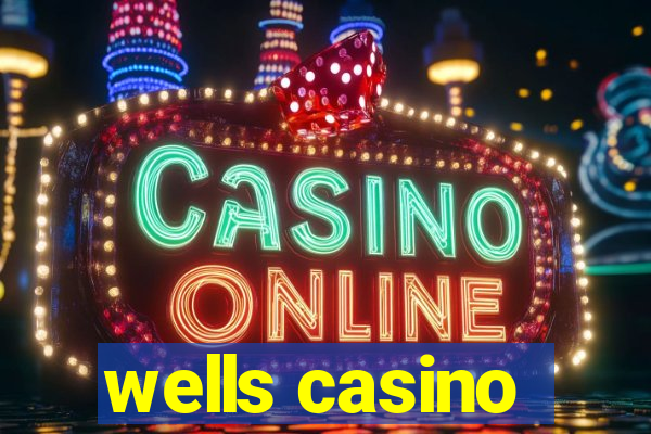 wells casino