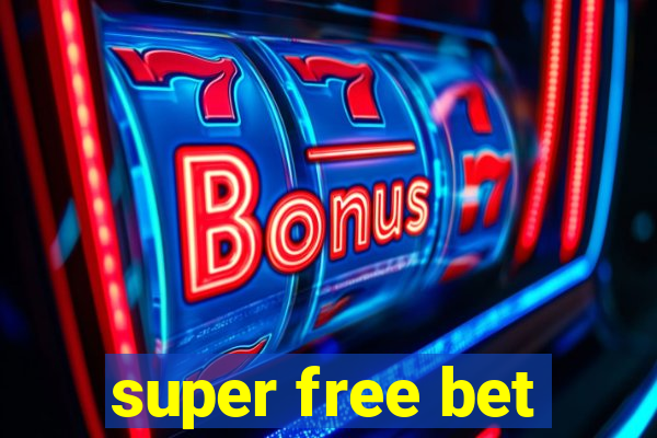 super free bet