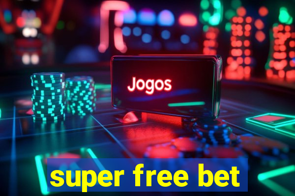 super free bet