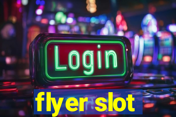 flyer slot