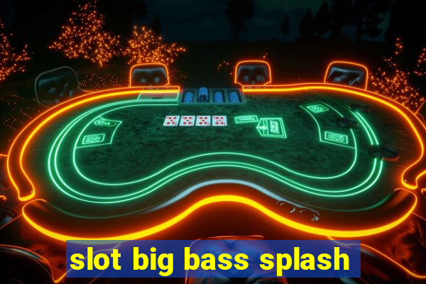 slot big bass splash