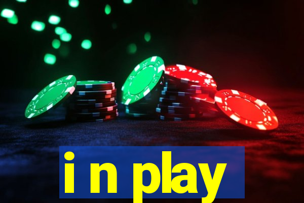 i n play