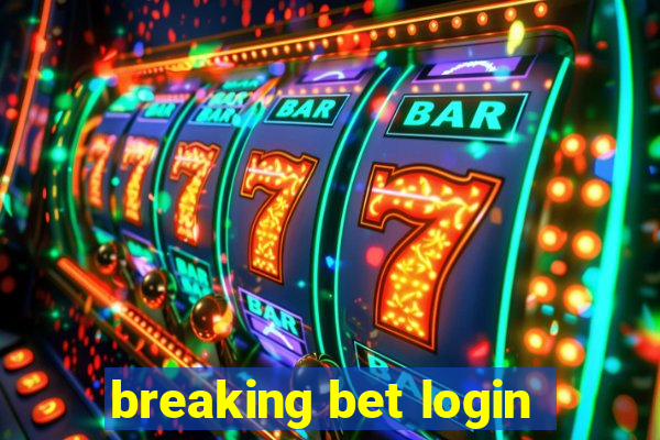 breaking bet login