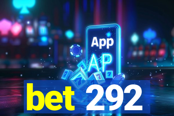 bet 292