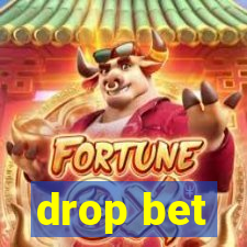 drop bet