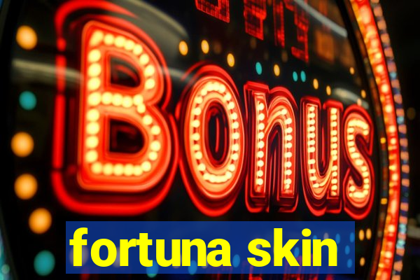 fortuna skin