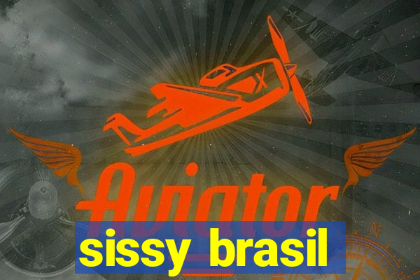 sissy brasil