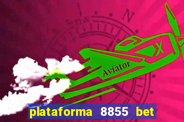 plataforma 8855 bet é confiável