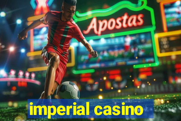 imperial casino