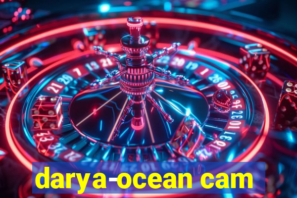 darya-ocean cam