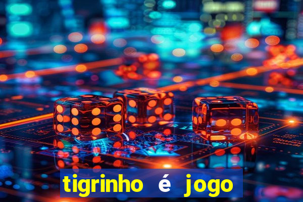 tigrinho é jogo de azar