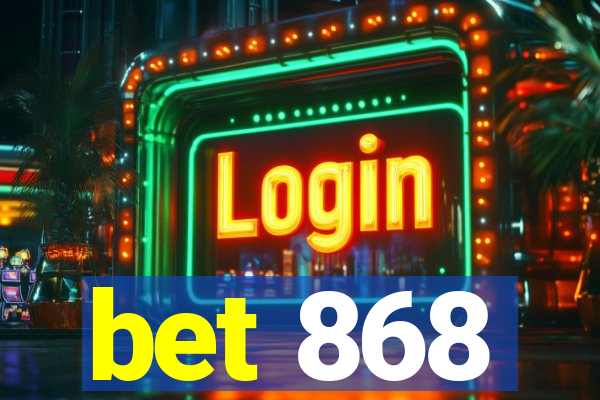 bet 868