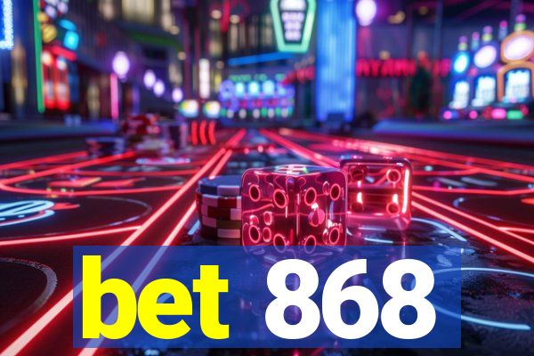 bet 868