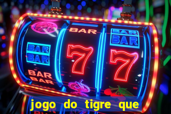 jogo do tigre que da dinheiro de verdade