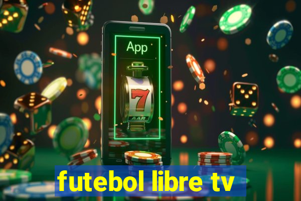 futebol libre tv