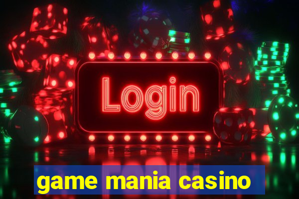 game mania casino