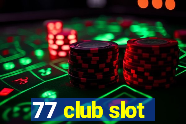 77 club slot