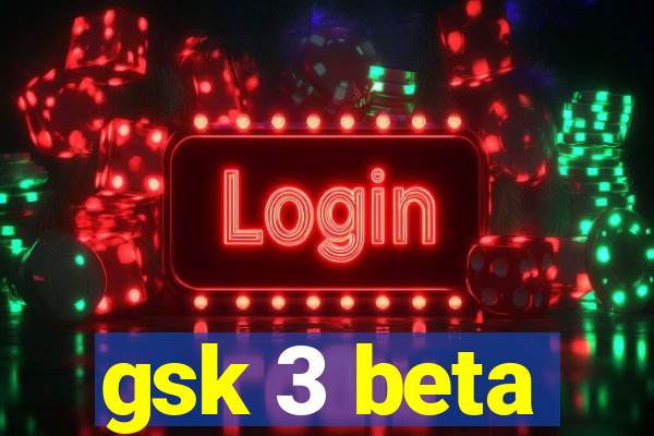 gsk 3 beta