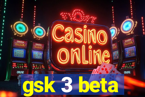 gsk 3 beta