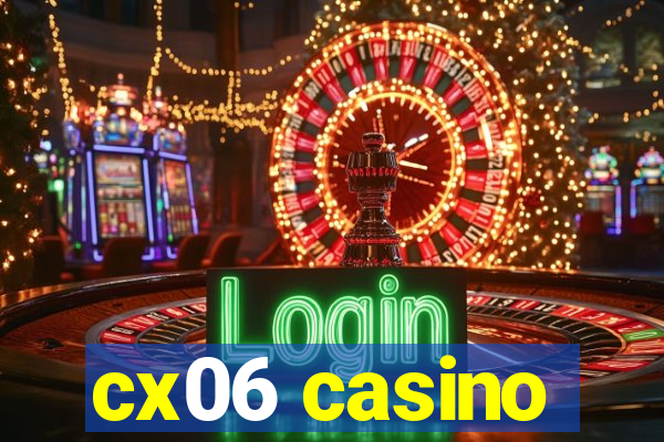 cx06 casino