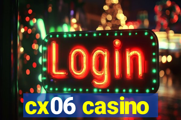 cx06 casino