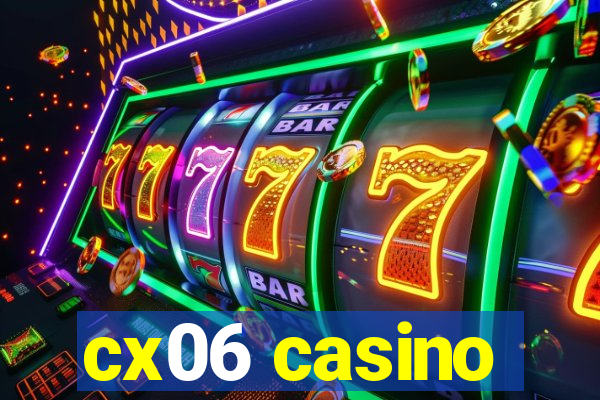 cx06 casino