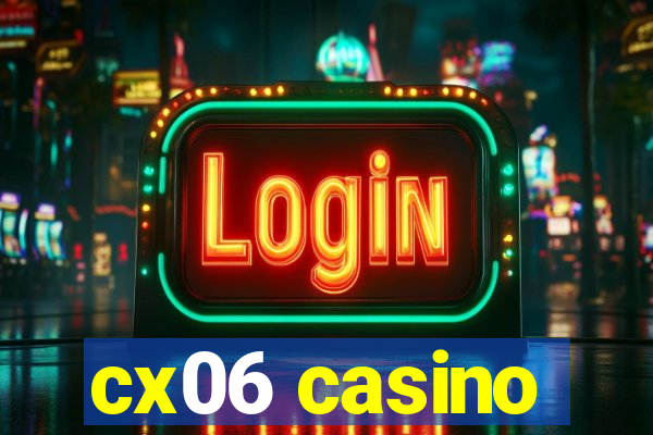 cx06 casino