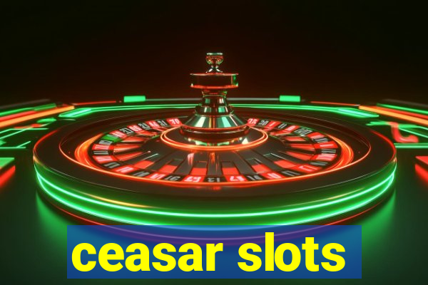 ceasar slots