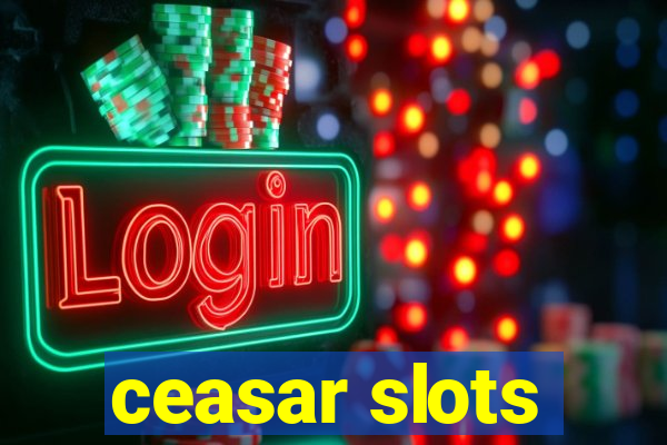 ceasar slots