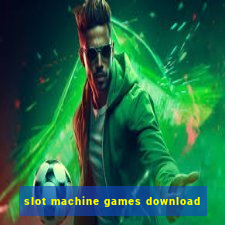 slot machine games download