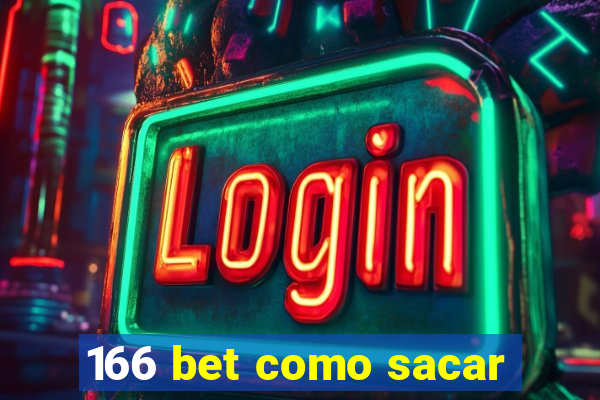 166 bet como sacar