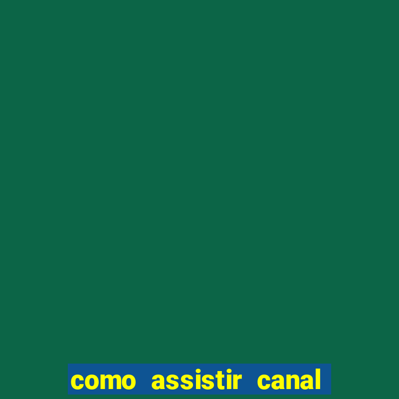 como assistir canal viva de graça