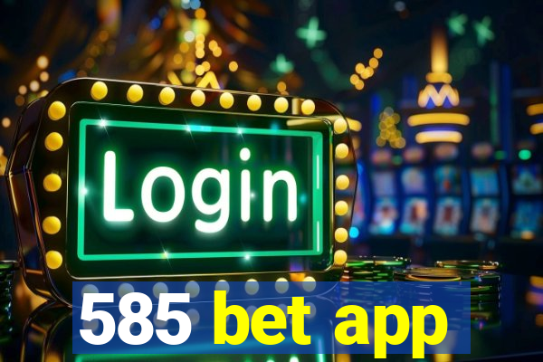 585 bet app