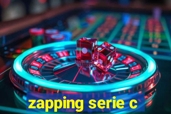 zapping serie c