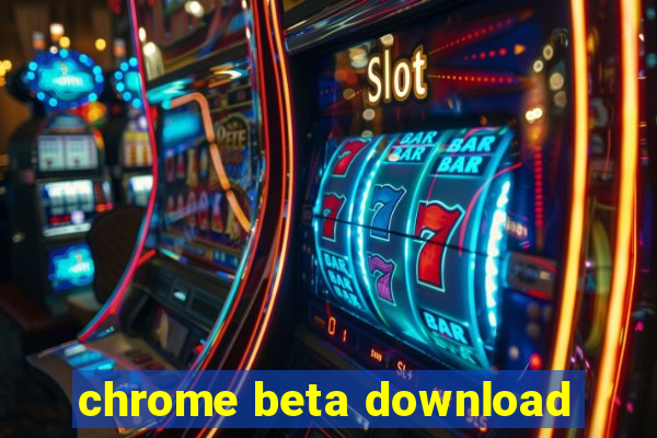 chrome beta download