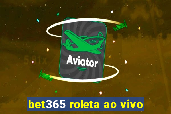 bet365 roleta ao vivo