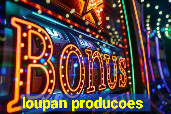 loupan producoes