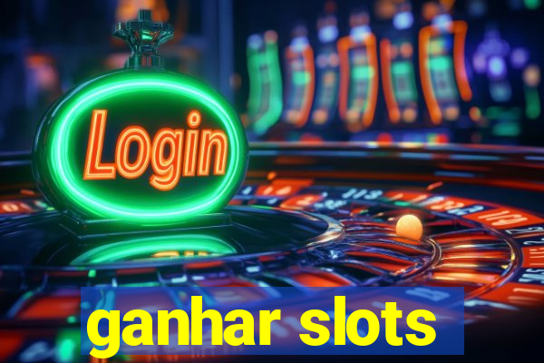 ganhar slots