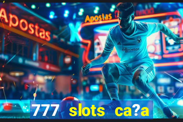 777 slots ca?a níquel grátis