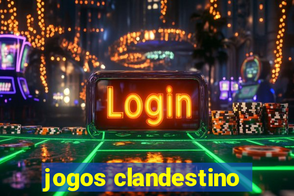 jogos clandestino