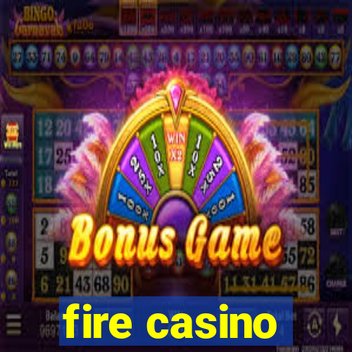 fire casino