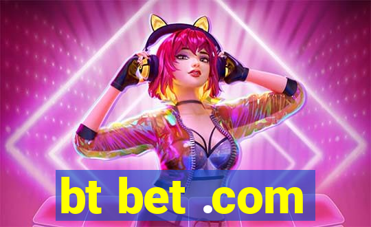 bt bet .com