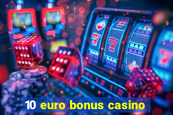 10 euro bonus casino