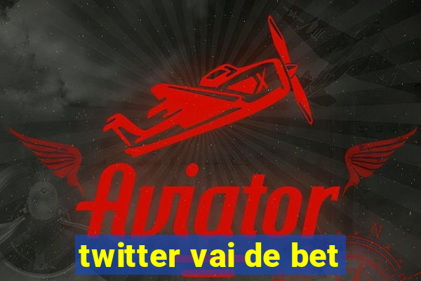 twitter vai de bet