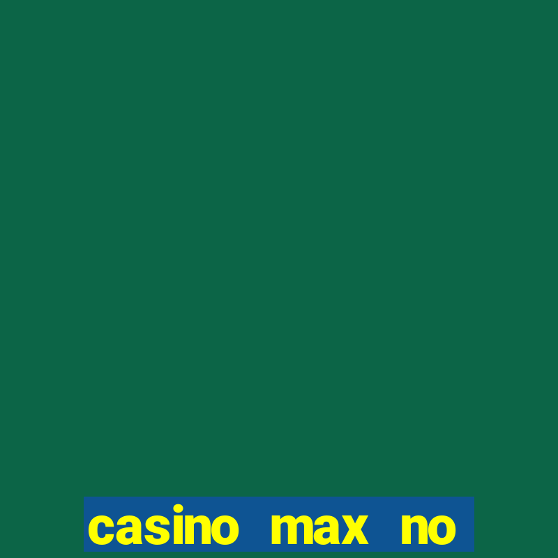 casino max no deposit bonus