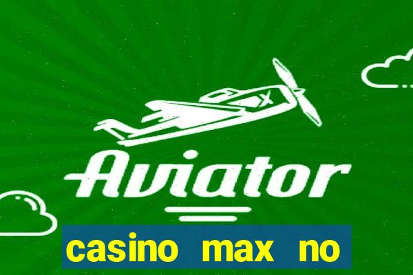 casino max no deposit bonus