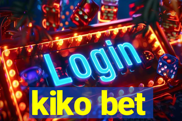 kiko bet