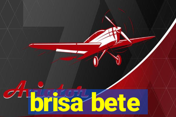 brisa bete