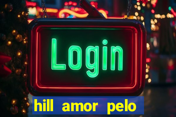 hill amor pelo jogo torrent