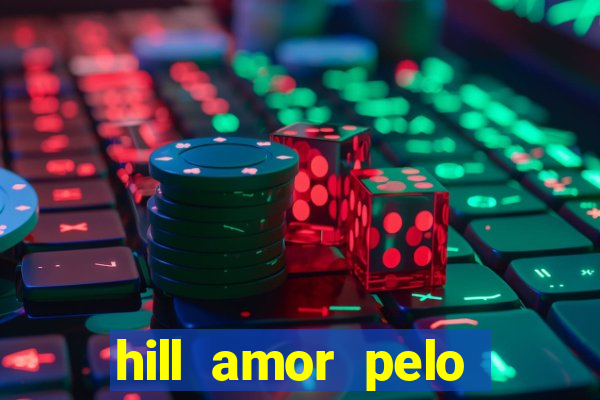 hill amor pelo jogo torrent